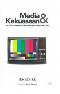 Image of Media & Kekuasaan : Televisi di Hari-hari Terakhir Soeharto